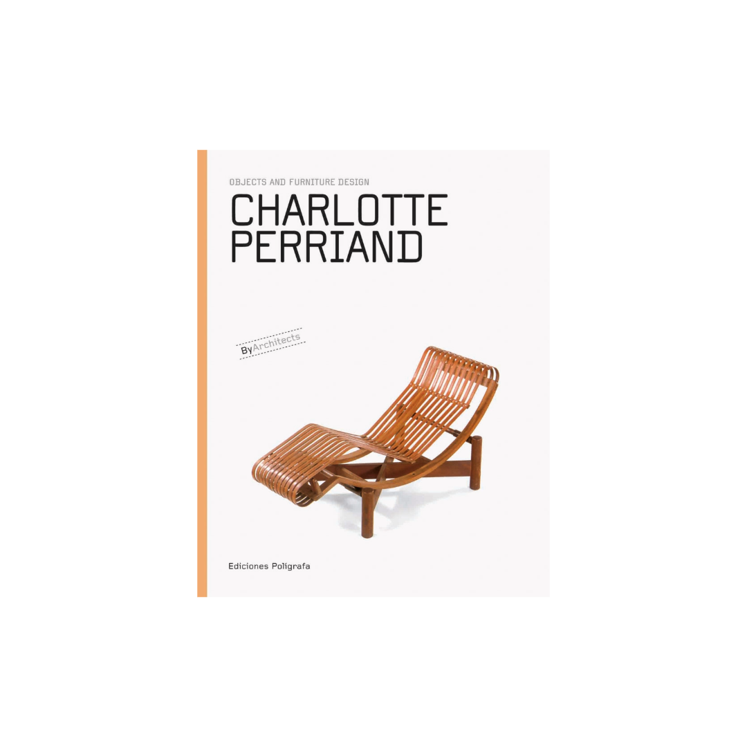 Charlotte Perriand: Objects and Furniture Design